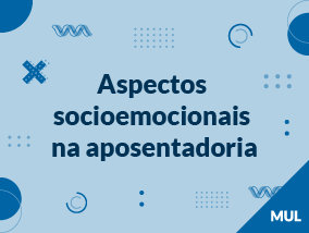 Aspectos socioemocionais na aposentadoria