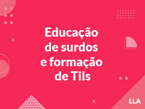 Educação de surdos e formação de TILS