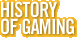 HISTORY OF GAMING