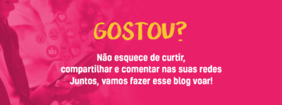 Gostou? Não esquece de curtir, compartilhar e comentar nas suas redes