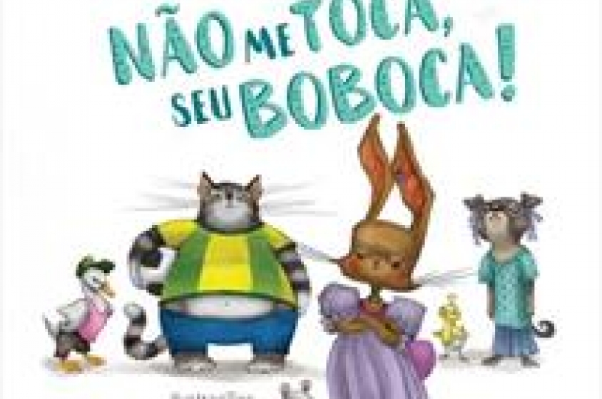 Livro "Não me toca, seu boboca!" traz o tema da violência contra crianças.