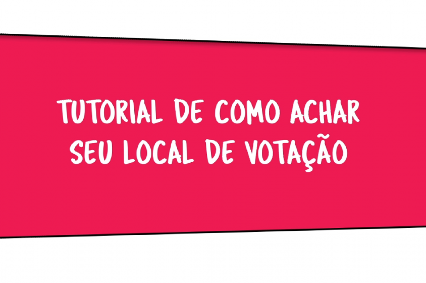 ATENÇÃO ELEITORES- VEJA O TUTORIAL DE COMO ACHAR SEU LOCAL DE VOTAÇÃO