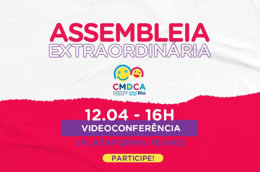 CMDCA-Rio realiza assembleias ordinária e extraordinária no próximo dia 12 de abril de 2021