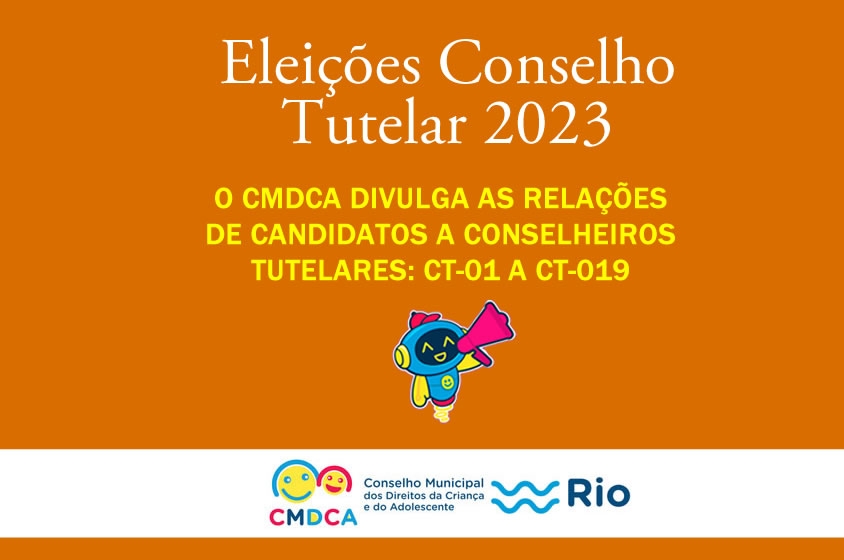 O CMDCA DIVULGA AS RELAÇÕES DE CANDIDATOS A CONSELHEIROS TUTELARES: CT-01 A CT-019