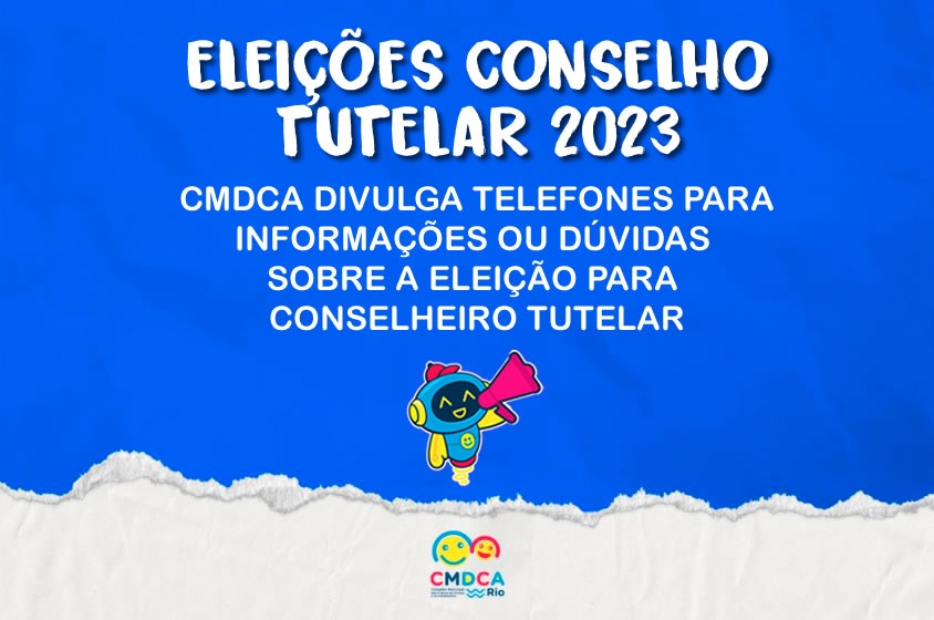 CMDCA DIVULGA TELEFONES PARA INFORMAÇÕES OU DÚVIDAS SOBRE A ELEIÇÃO PARA CONSELHEIRO TUTELAR