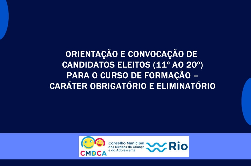 ORIENTAÇÃO E CONVOCAÇÃO DE CANDIDATOS ELEITOS PARA O CURSO DE FORMAÇÃO – CARÁTER OBRIGATÓRIO