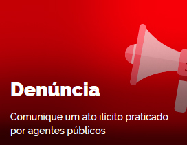 Denúncia - Comunique um ato ilícito praticado por agentes públicos