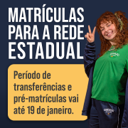 Card com fundo azul, onde se lê: matrículas para a Rede Estadual - período de transferência e pré-matrículas vai até 19 de janeiro.