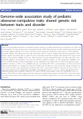 Cover page: Genome-wide association study of pediatric obsessive-compulsive traits: shared genetic risk between traits and disorder.