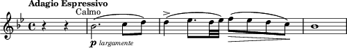 
\relative c'' {
  \key bes \major
  \time 4/4
  \tempo "Adagio Espressivo"
  \partial 2 r4 r| bes2.(_\markup {\dynamic p \tiny \italic largamente}^\markup {\italic \hspace #-4 Calmo} c8 d)|
  d4->( ees8. d32 ees) f8(\> es d c)\!|
  bes1
}
