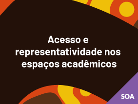 Acesso e representatividade nos espaços acadêmicos