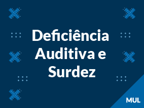 Deficiência Auditiva e Surdez