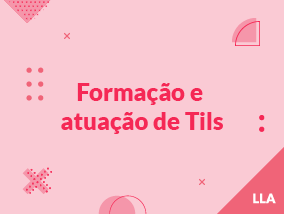 Formação e atuação do TILS