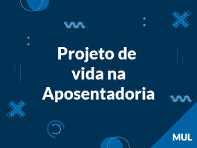 Projeto de vida na aposentadoria