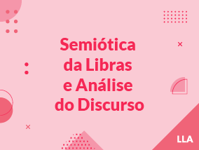 Semiótica da Libras e Análise do Discurso