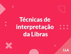 Técnicas de Interpretação da Libras