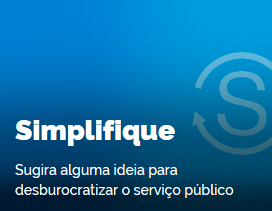 Simplifique - Sugira alguma ideia para desburocratizar o serviço público