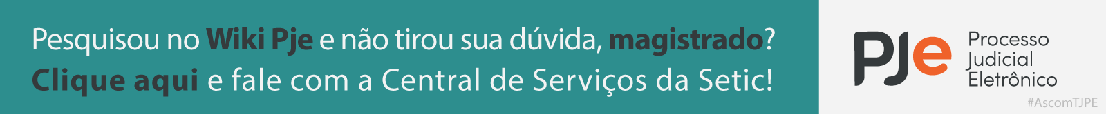 Pesquisou na Wiki PJe e não tirou sua dúvida, magistrado? Clique aqui e fale com a Central de Serviços da Setic