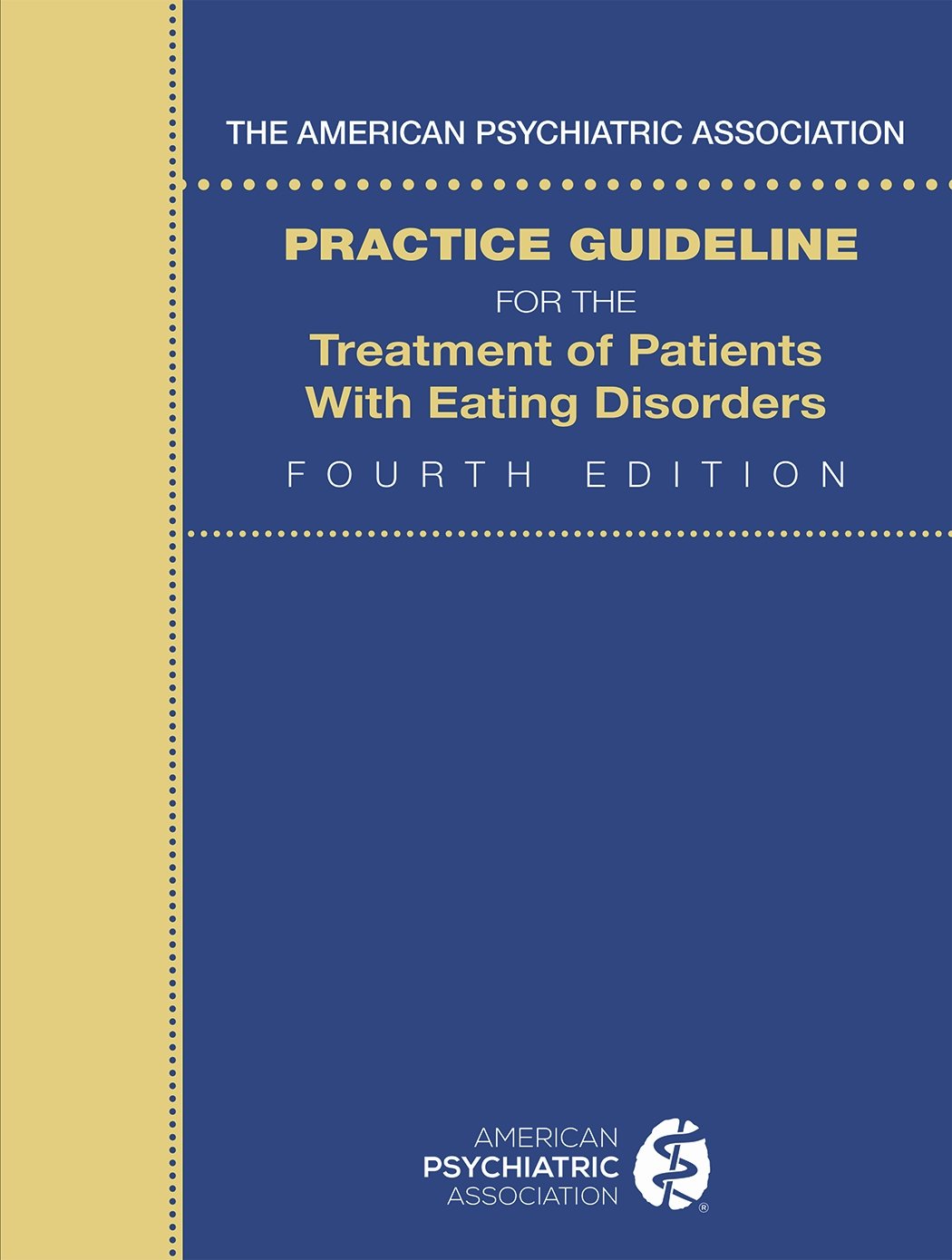 Go to The American Psychiatric Association Practice Guideline for the Treatment of                 Patients With Eating Disorders