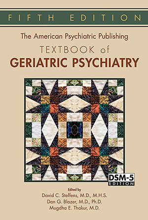 Go to The American Psychiatric Publishing Textbook of Geriatric                 Psychiatry