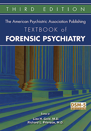 Go to The American Psychiatric Association Publishing Textbook of Forensic                 Psychiatry