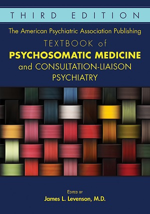 Go to The American Psychiatric Association Publishing Textbook of Psychosomatic Medicine and Consultation-Liaison                 Psychiatry