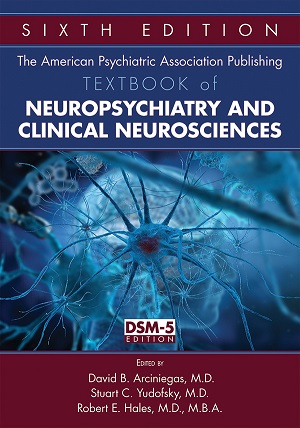 Go to The American Psychiatric Association Publishing Textbook of Neuropsychiatry and Clinical Neurosciences