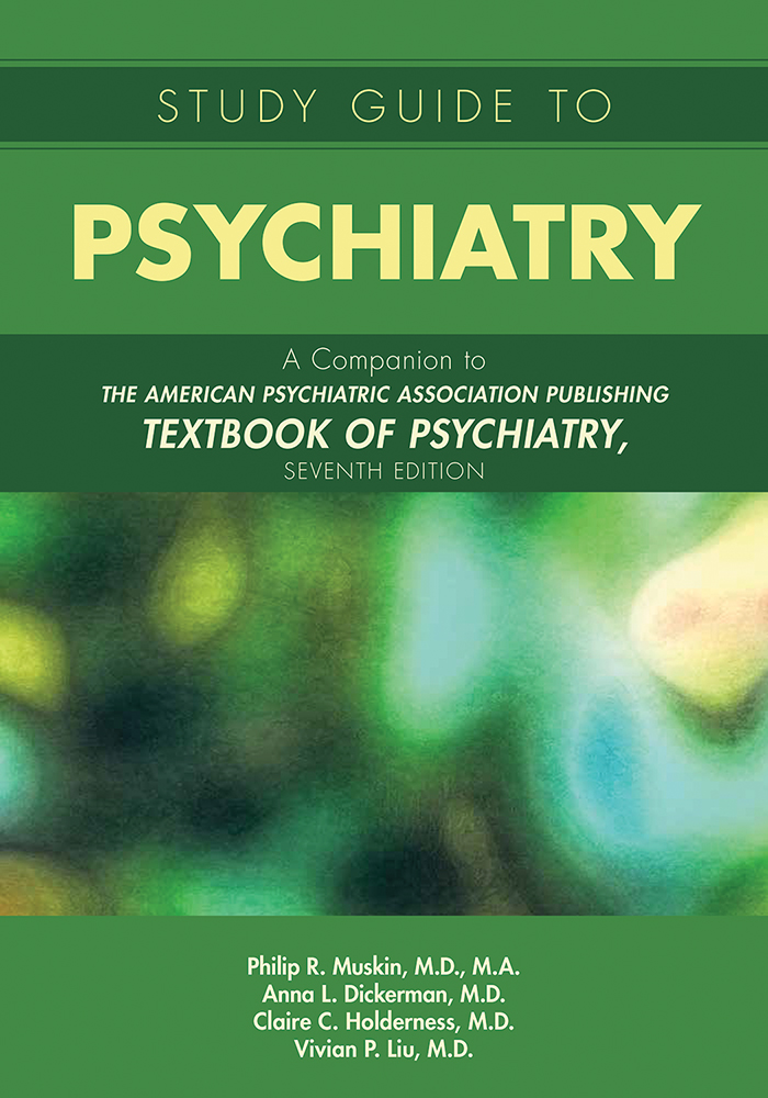 Go to Study Guide to Psychiatry: A Companion to The American Psychiatric Association Publishing Textbook of Psychiatry, Seventh Edition