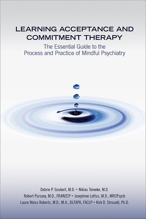 Go to Learning Acceptance and Commitment Therapy: The Essential Guide to the Process and Practice of Mindful Psychiatry