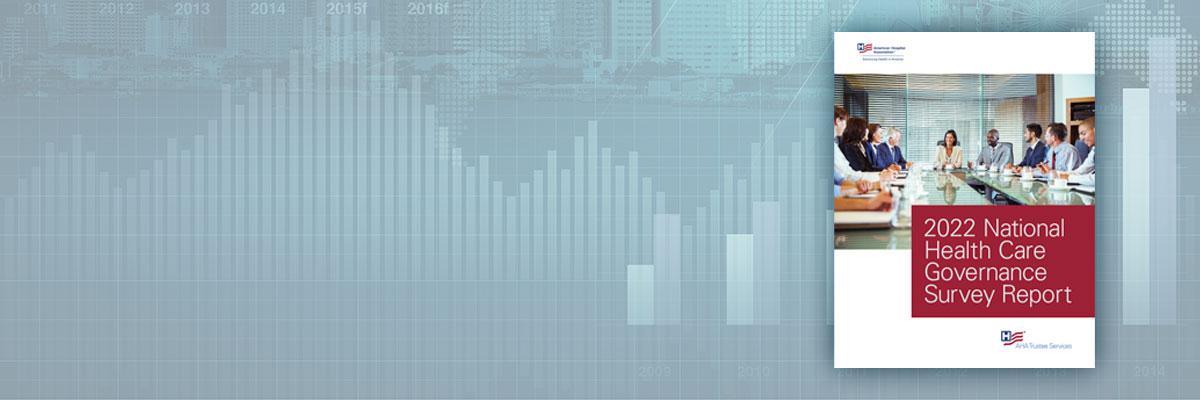 AHA 2022 National Health Care Governance Survey Report.