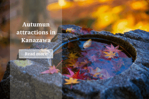 Autumn Attractions in Kanazawa