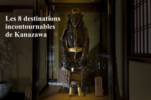 Les 8 destinations incontournables de Kanazawa