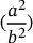 (\frac{a^2}{b^2})