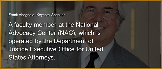 Frank Abagnale, A faculty member at the National Advocacy Center (NAC), which is operated by the Deapartment of justice Executive office for United States Attorneys