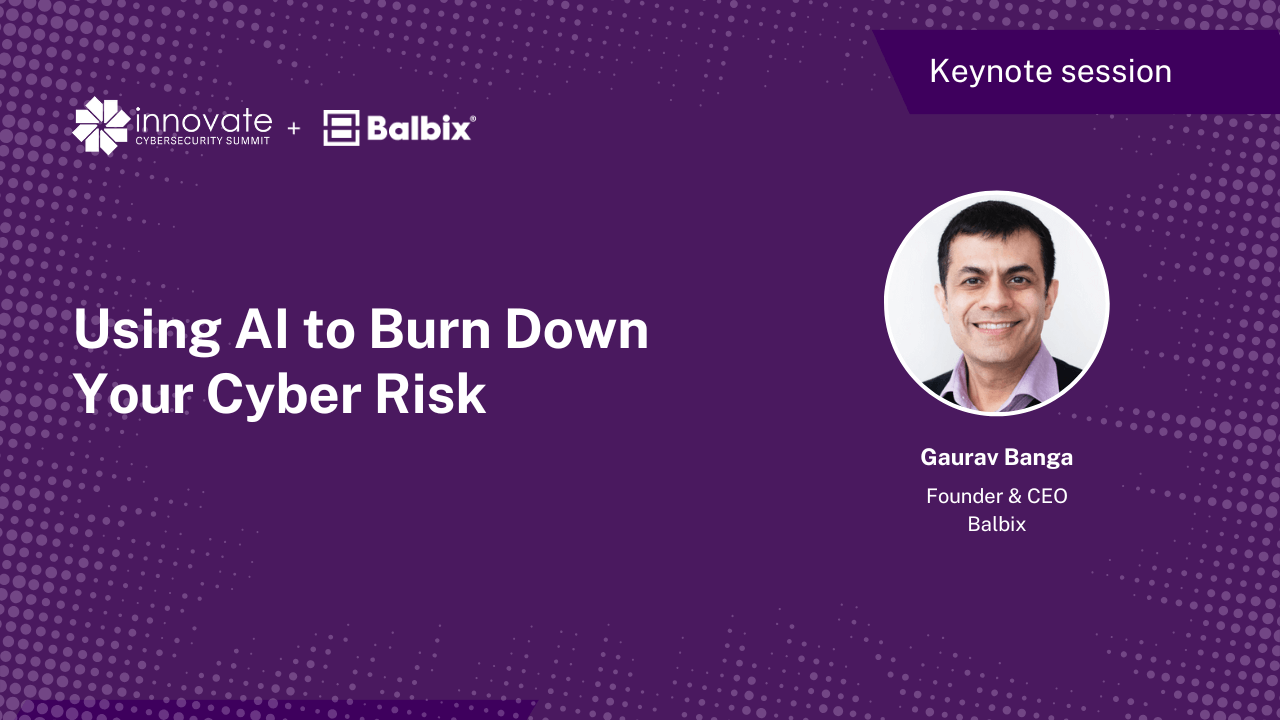 On-Demand Session: Using AI to Burn Down Your Cyber Risk