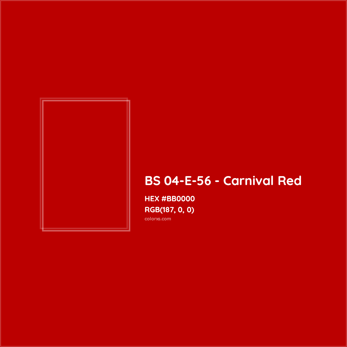 HEX #BB0000 BS 04-E-56 - Carnival Red CMS British Standard 4800 - Color Code