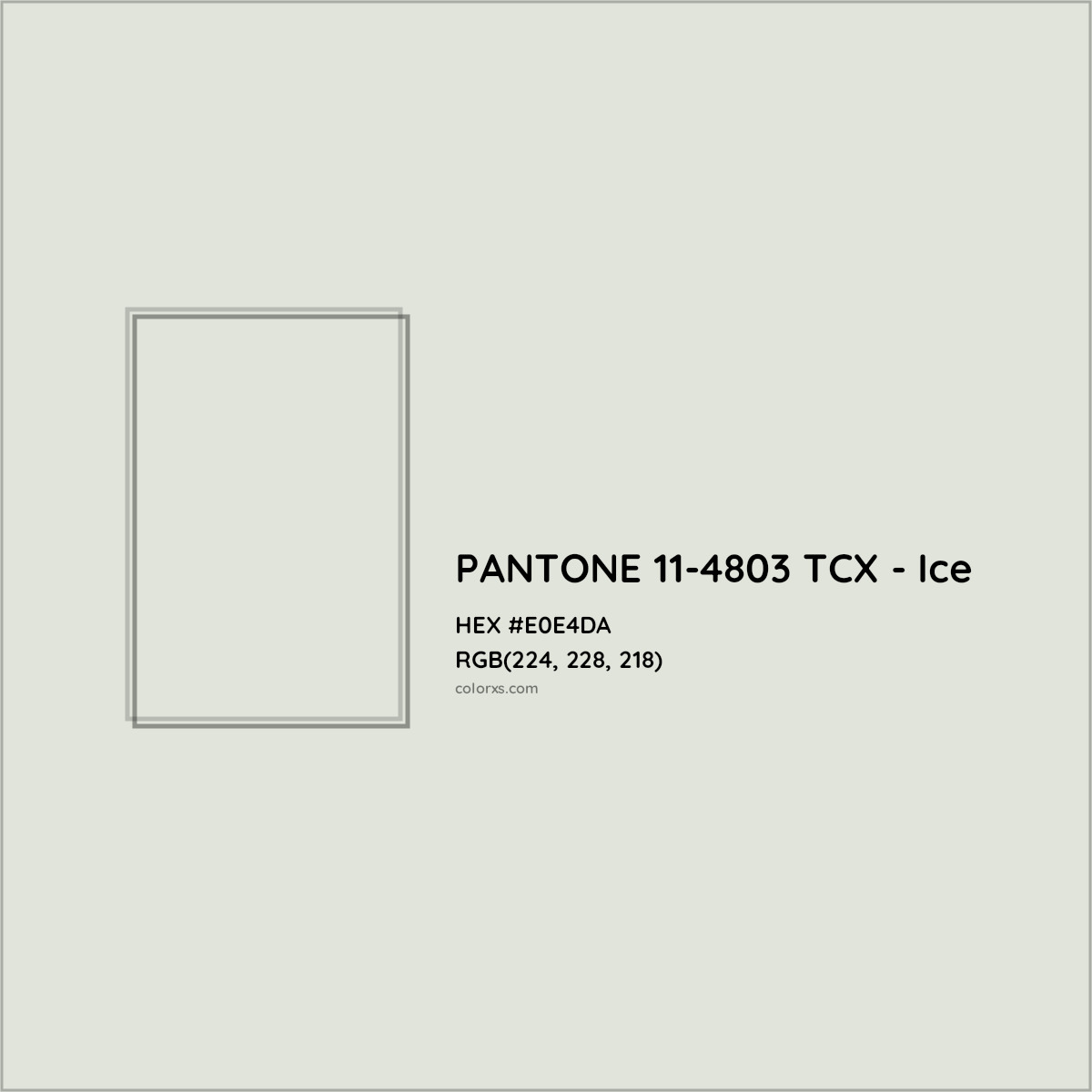 HEX #E0E4DA PANTONE 11-4803 TCX - Ice CMS Pantone TCX - Color Code