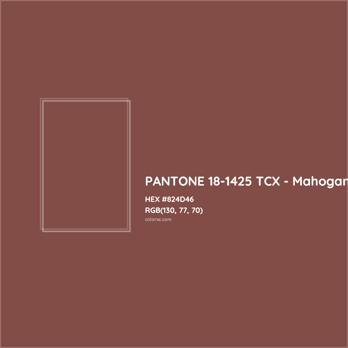 HEX #824D46 PANTONE 18-1425 TCX - Mahogany CMS Pantone TCX - Color Code