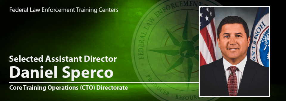 Daniel G. Sperco Selected as the Assistant Director for Core Training Operations Directorate