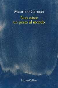 Libro Non esiste un posto al mondo. Copia autografata Maurizio Carucci