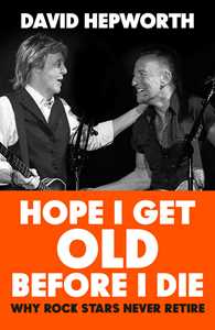 Ebook Hope I Get Old Before I Die David Hepworth