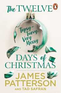 Libro in inglese The Twelve Topsy-Turvy, Very Messy Days of Christmas James Patterson