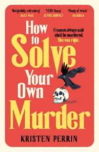 Libro in inglese How To Solve Your Own Murder Kristen Perrin