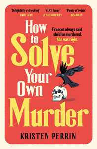 Ebook How To Solve Your Own Murder Kristen Perrin