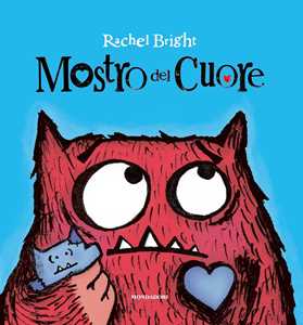 Libro Mostro del cuore. Ediz. a colori Rachel Bright