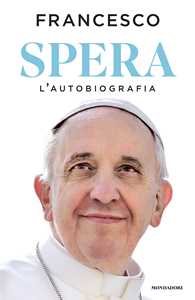 Libro Spera. L'autobiografia Francesco (Jorge Mario Bergoglio)