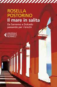 Libro Il mare in salita. Da Sanremo a Dolcedo passando per i bricchi Rosella Postorino