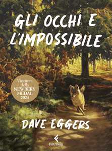 Libro Gli Occhi e l'impossibile. Ediz. illustrata Dave Eggers