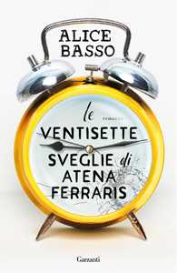 Libro Le ventisette sveglie di Atena Ferraris Alice Basso