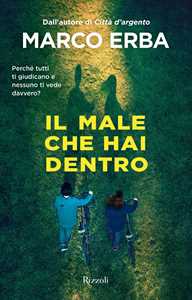 Libro Il male che hai dentro Marco Erba